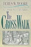Moore, James W.: The Cross Walk: A Lenten Study for Adults