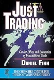 Finn, Daniel: Just Trading: On the Ethics and Economics of International Trade