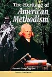 Kinghorn, Kenneth Cain: The Heritage of American Methodism Kinghorn, Kenneth Cain: The Heritage of American Methodism