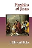 Kalas, J. Ellsworth: Parables of Jesus Kalas, J. Ellsworth: Parables of Jesus