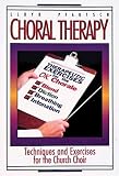 Pfautsch, Lloyd: Choral Therapy: Techniques and Exercises for the Church Choir Pfautsch, Lloyd: Choral Therapy: Techniques and Exercises for the Church Choir
