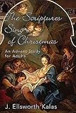 Kalas, J. Ellsworth: The Scriptures Sing Of Christmas: An Advent Study For Adults Kalas, J. Ellsworth: The Scriptures Sing Of Christmas: An Advent Study For Adults