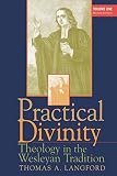 Langford, Thomas A.: Practical Divinity: Theology in the Wesleyan Tradition