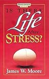 Moore, James W.: Is There Life After Stress? Moore, James W.: Is There Life After Stress?