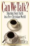 Tuttle, Robert G.: Can We Talk: Sharing Your Faith in a Non-Christian World Tuttle, Robert G.: Can We Talk: Sharing Your Faith in a Non-Christian World