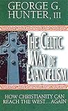 Hunter, George G.: The Celtic Way of Evangelism: How Christianity Can Reach the West...Again Hunter, George G.: The Celtic Way of Evangelism: How Christianity Can Reach the West...Again