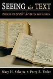 Yoder, Perry B.: Seeing the Text: Exegesis for Students of Greek and Hebrew