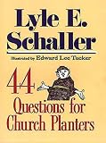 Schaller, Lyle E.: 44 Questions for Church Planters Schaller, Lyle E.: 44 Questions for Church Planters