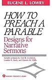Lowry, Eugene L.: How to Preach a Parable: Designs for Narrative Sermons