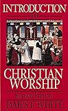 White, James F.: Introduction to Christian Worship White, James F.: Introduction to Christian Worship