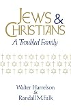 Harrelson, Walter: Jews and Christians: A Troubled Family
