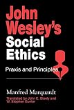 Steely, John E.: John Wesley's Social Ethics: Praxis and Principles