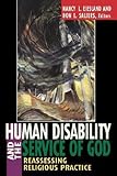 Eiesland, Nancy L.: Human Disability and the Service of God: Reassessing Religious Practice Eiesland, Nancy L.: Human Disability and the Service of God: Reassessing Religious Practice