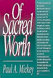 Mickey, Paul A.: Of Sacred Worth Mickey, Paul A.: Of Sacred Worth