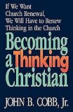 Cobb, John B.: Becoming a Thinking Christian Cobb, John B.: Becoming a Thinking Christian