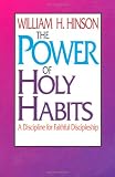 Hinson, William H.: The Power of Holy Habits: A Discipline for Faithful Discipleship Hinson, William H.: The Power of Holy Habits: A Discipline for Faithful Discipleship