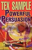 Sample, Tex: Powerful Persuasion: Multimedia Witness In Christian Worship Sample, Tex: Powerful Persuasion: Multimedia Witness In Christian Worship