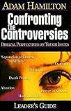 Hamilton, Adam: Confronting The Controversies: Biblical Perspectives On Tough Issues Hamilton, Adam: Confronting The Controversies: Biblical Perspectives On Tough Issues