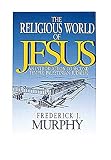 Murphy, Frederick J.: The Religious World of Jesus: An Introduction to Second Temple Palestinian Judaism Murphy, Frederick J.: The Religious World of Jesus: An Introduction to Second Temple Palestinian Judaism