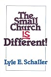 Schaller, Lyle E.: The Small Church Is Different! Schaller, Lyle E.: The Small Church Is Different!