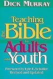 Murray, Dick: Teaching the Bible to Adults and Youth Murray, Dick: Teaching the Bible to Adults and Youth