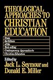 Seymour, Jack L.: Theological Approaches to Christian Education Seymour, Jack L.: Theological Approaches to Christian Education