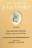Davies, Rupert E.: Works of John Wesley: The Methodist Societies  History, Nature, and Design