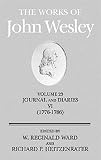 Ward, W. Reginald: The Works of John Wesley: Journal and Diaries Vi, 1776-1786