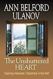 Ulanov, Ann Belford: The Unshuttered Heart: Opening To Aliveness / Deadness in the Self