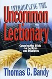 Bandy, Thomas G.: Introducing the Uncommon Lectionary: Opening the Bible to Seekers and Disciples Bandy, Thomas G.: Introducing the Uncommon Lectionary: Opening the Bible to Seekers and Disciples