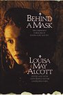 Alcott, Louisa May: Behind a Mask Alcott, Louisa May: Behind a Mask