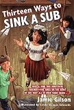 Gilson, Jamie: Thirteen Ways to Sink a Sub Gilson, Jamie: Thirteen Ways to Sink a Sub