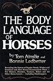 Ainslie, Tom: The Body Language of Horses: Revealing the Nature of Equine Needs, Wishes, and Emotions and How Horses Communicate Them--For Owners, Breeders, Trainers Ainslie, Tom: The Body Language of Horses: Revealing the Nature of Equine Needs, Wishes, and Emotions and How Horses Communicate Them--For Owners, Breeders, Trainers