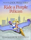 Prelutsky, Jack: Ride a Purple Pelican Prelutsky, Jack: Ride a Purple Pelican
