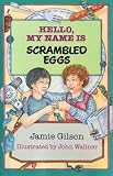 Hello, My Name Is Scrambled Eggs (0688040950) by Gilson, Jamie Gilson, Jamie: Hello, My Name Is Scrambled Eggs