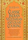 Sahni, Julie: Classic Indian Vegetarian and Grain Cooking