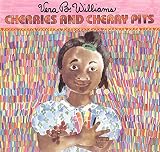 Williams, Vera B.: Cherries and Cherry Pits Williams, Vera B.: Cherries and Cherry Pits