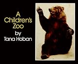 A Children's Zoo (0688052029) by Hoban, Tana Hoban, Tana: A Children's Zoo