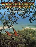Baker, Jeannie: Where the Forest Meets the Sea Baker, Jeannie: Where the Forest Meets the Sea