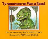Prelutsky, Jack: Tyrannosaurus Was a Beast Prelutsky, Jack: Tyrannosaurus Was a Beast