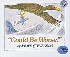 Could Be Worse! by James Stevenson