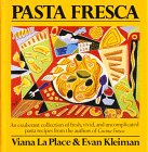 La Place, Viana: Pasta Fresca: An Exuberant Collection of Fresh, Vivid and Uncomplicated Pasta Recipes from the Authors of Cucina Fresca La Place, Viana: Pasta Fresca: An Exuberant Collection of Fresh, Vivid and Uncomplicated Pasta Recipes from the Authors of Cucina Fresca