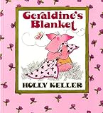 Keller, Holly: Geraldine's Blanket Keller, Holly: Geraldine's Blanket