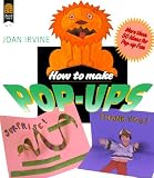 Irvine, Joan: How to Make Pop-Ups Irvine, Joan: How to Make Pop-Ups