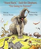 Thomas, Patty: Stand Back, Said the Elephant, I'm Going to Sneeze! Thomas, Patty: Stand Back, Said the Elephant, I'm Going to Sneeze!