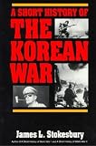 Stokesbury, James L.: A Short History of the Korean War Stokesbury, James L.: A Short History of the Korean War