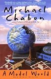 Chabon, Michael: A Model World and Other Stories