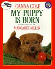 Cole, Joanna: My Puppy Is Born Cole, Joanna: My Puppy Is Born