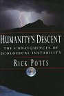 Potts, Richard: Humanity's Descent: The Consequences of Ecological Instability Potts, Richard: Humanity's Descent: The Consequences of Ecological Instability
