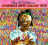 Williams, Vera B.: Cherries and Cherry Pits Williams, Vera B.: Cherries and Cherry Pits